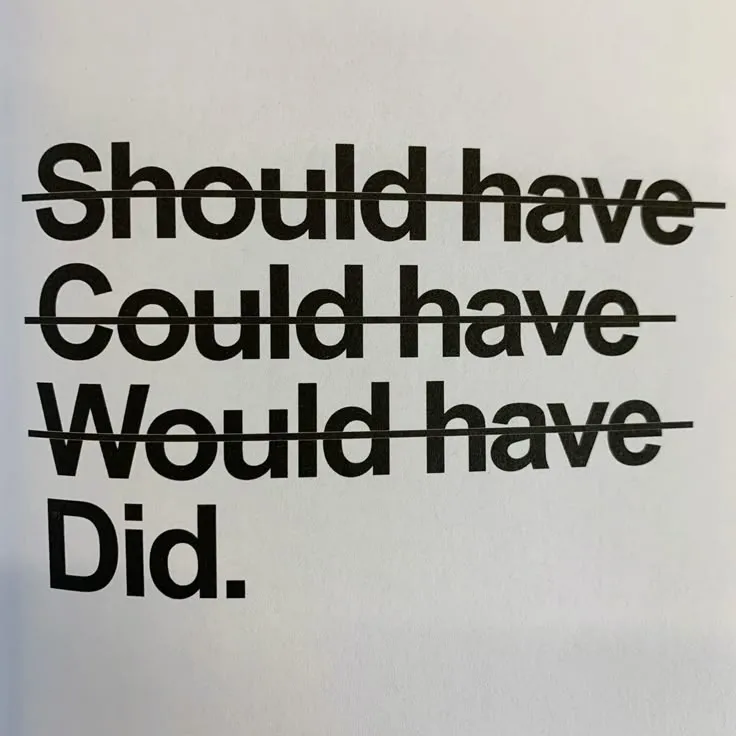 Should have, could have, would have, did poster